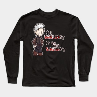 Yes, darling? Do you need something? Long Sleeve T-Shirt